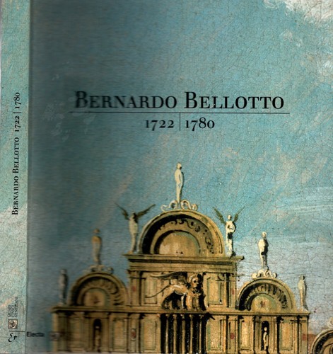 Bernardo bellotto - bernardo, (1722-1780)